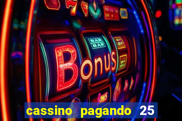 cassino pagando 25 reais no cadastro