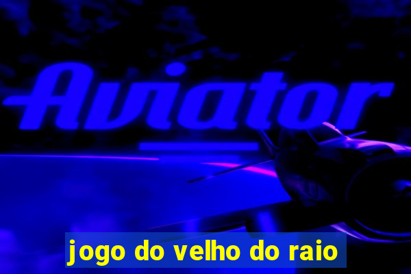 jogo do velho do raio