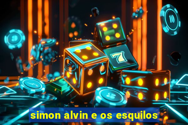simon alvin e os esquilos