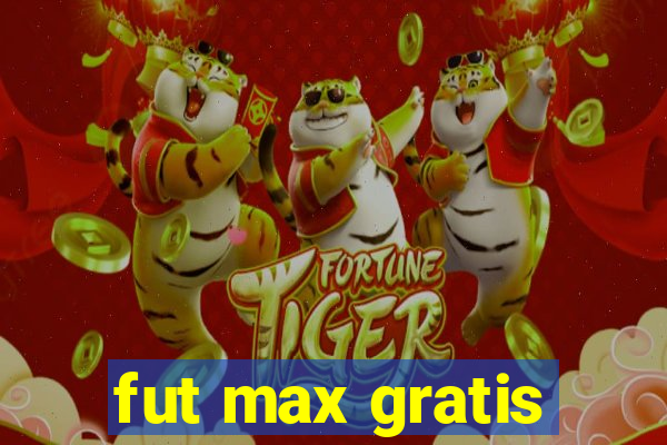 fut max gratis