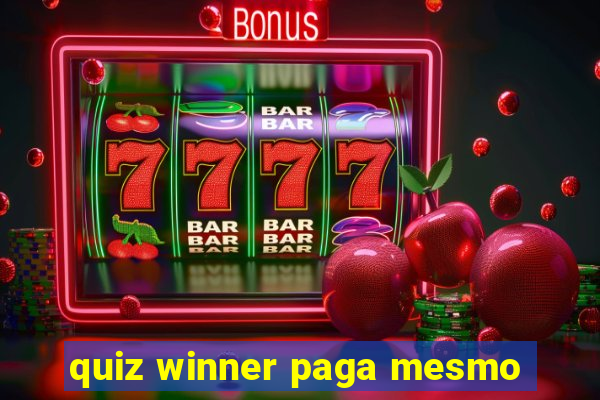 quiz winner paga mesmo