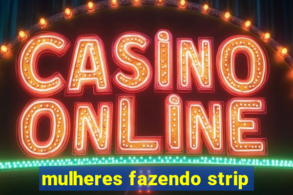 mulheres fazendo strip