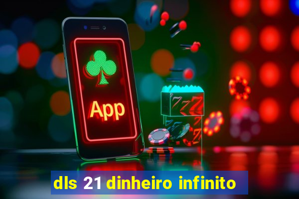 dls 21 dinheiro infinito