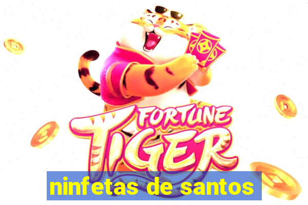 ninfetas de santos