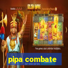 pipa combate