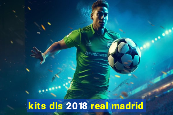 kits dls 2018 real madrid