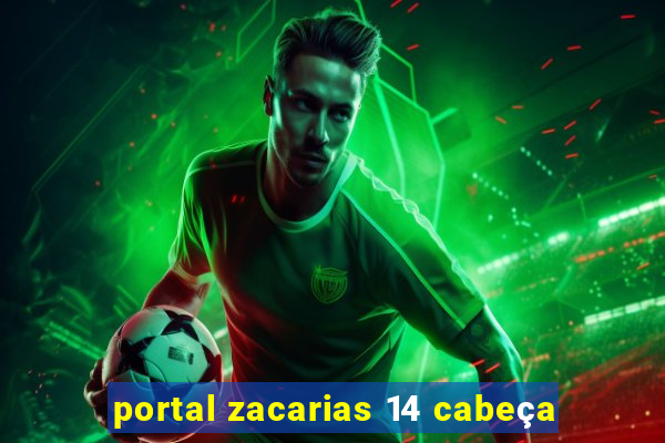 portal zacarias 14 cabeça
