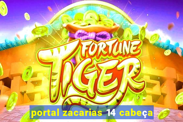 portal zacarias 14 cabeça