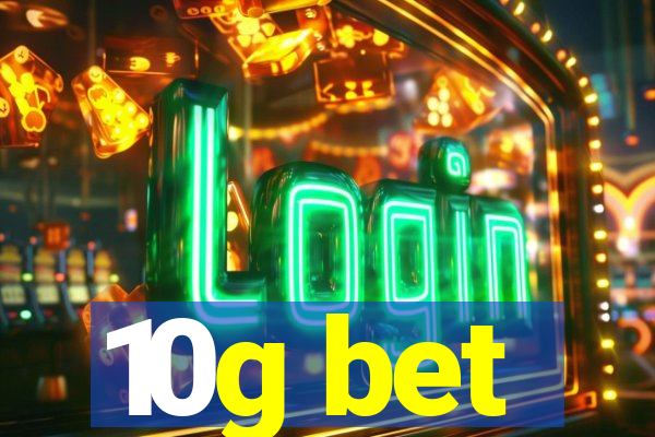 10g bet