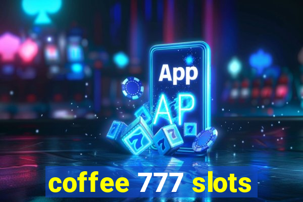 coffee 777 slots