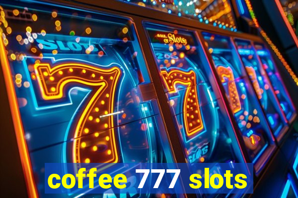 coffee 777 slots