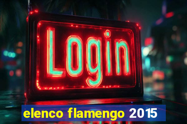 elenco flamengo 2015