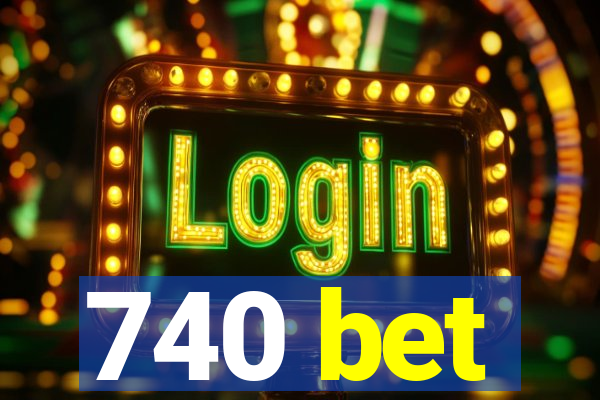 740 bet