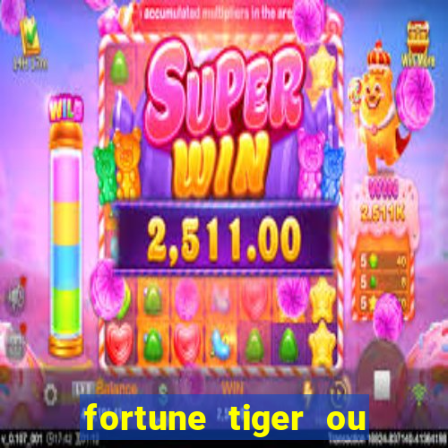 fortune tiger ou fortune ox