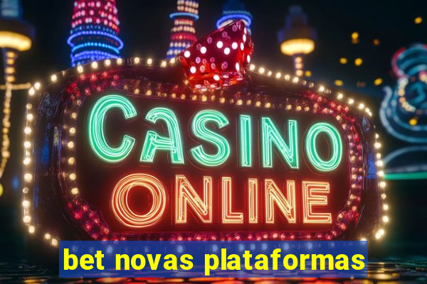 bet novas plataformas