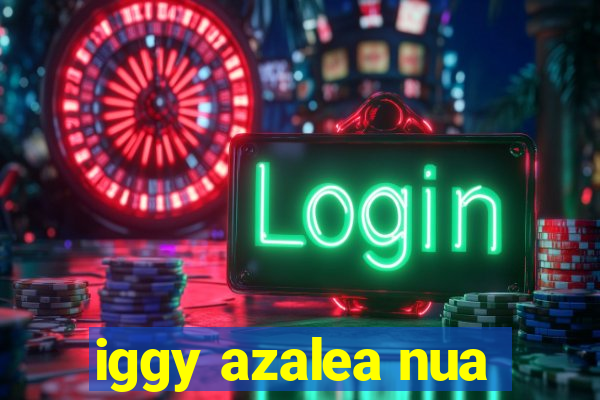 iggy azalea nua