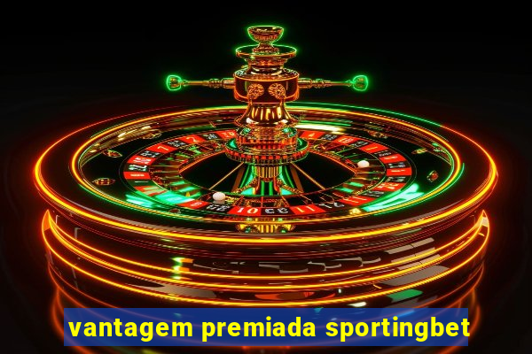 vantagem premiada sportingbet