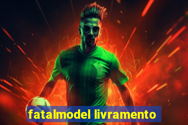 fatalmodel livramento