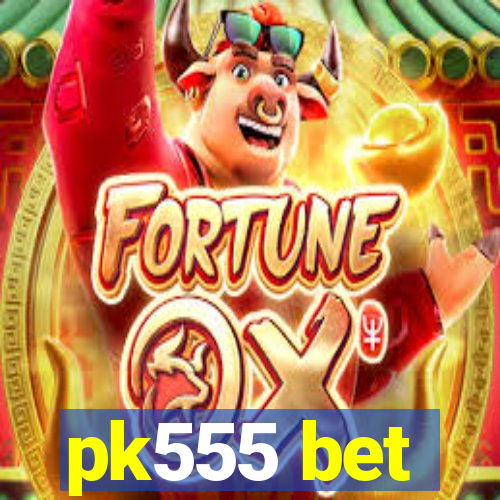 pk555 bet