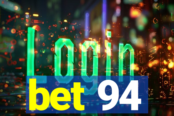 bet 94