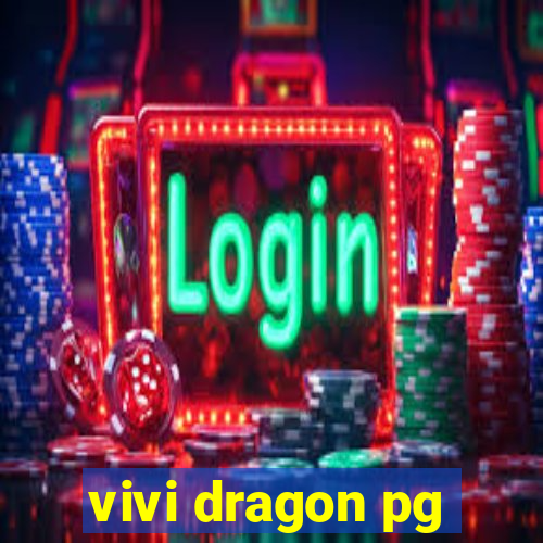 vivi dragon pg
