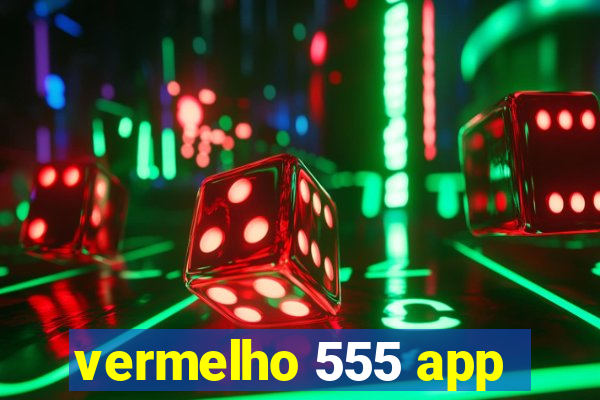 vermelho 555 app