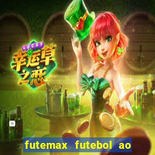 futemax futebol ao vivo atualizado