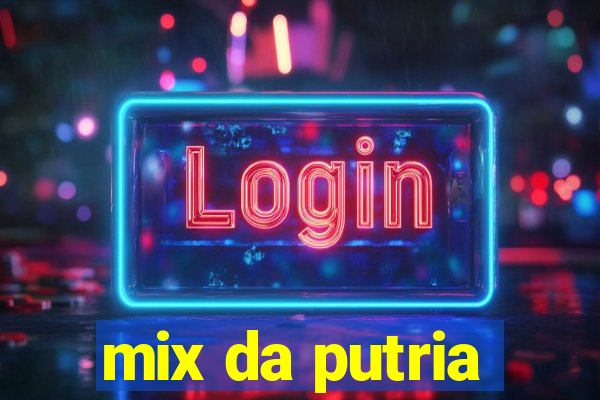 mix da putria
