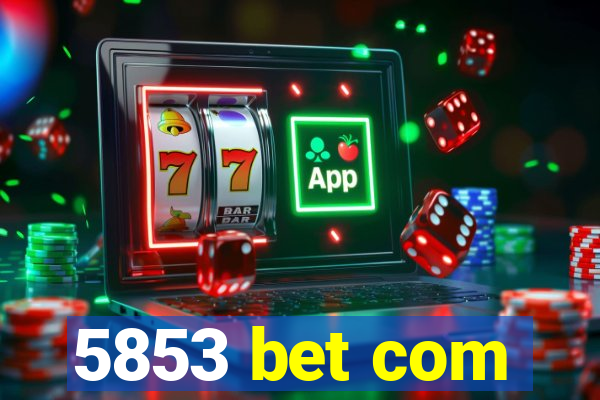 5853 bet com
