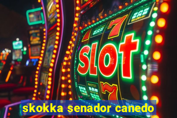 skokka senador canedo