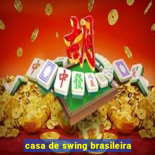 casa de swing brasileira
