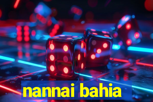 nannai bahia