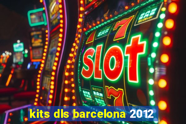 kits dls barcelona 2012
