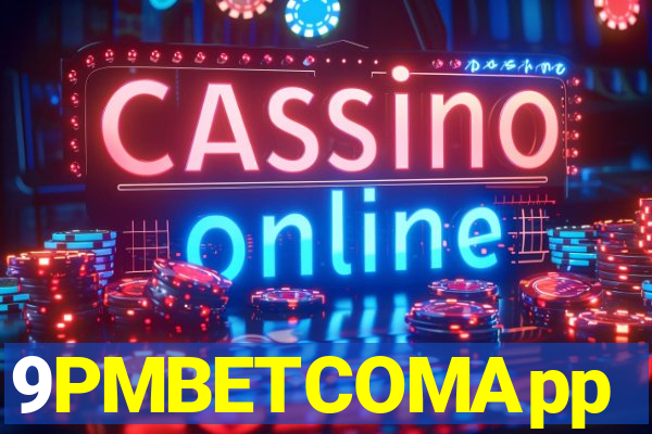 9PMBETCOMApp