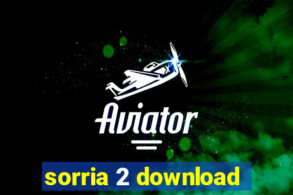 sorria 2 download