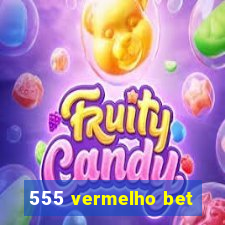 555 vermelho bet
