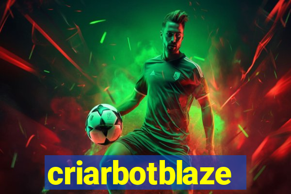 criarbotblaze