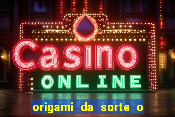 origami da sorte o que escrever