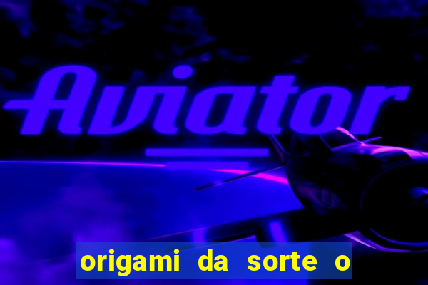 origami da sorte o que escrever