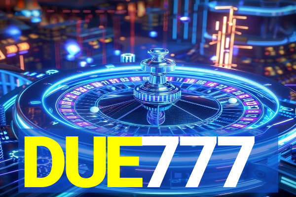 DUE777