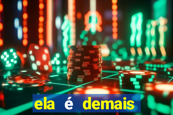 ela é demais filme completo dublado