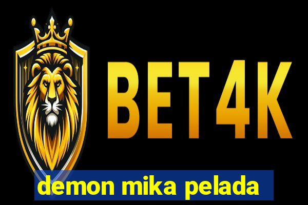 demon mika pelada