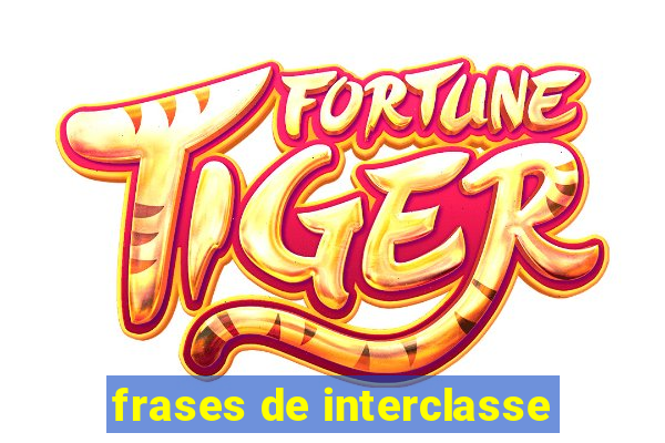 frases de interclasse