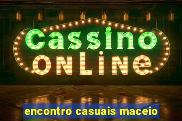 encontro casuais maceio