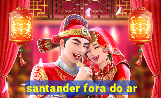 santander fora do ar