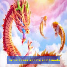 calculadora aposta combinada