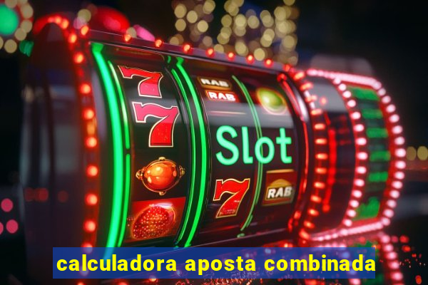 calculadora aposta combinada