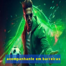 acompanhante em barreiras