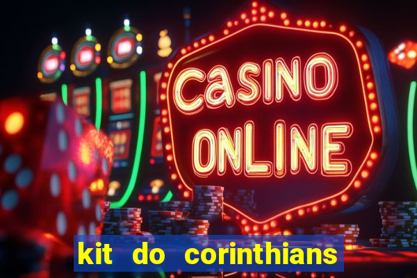 kit do corinthians dls 2019