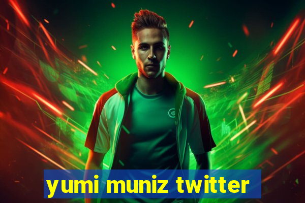 yumi muniz twitter